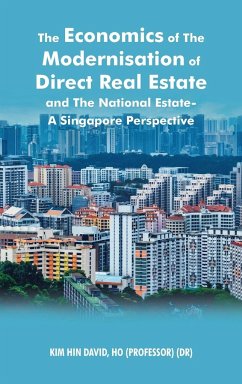 The Economics of the Modernisation of Direct Real Estate and the National Estate - a Singapore Perspective - David Ho, Kim Hin