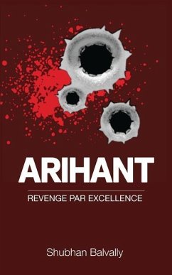 Arihant: Revenge Par Excellence - Shubhan Balvally