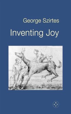 Inventing Joy - Szirtes, George