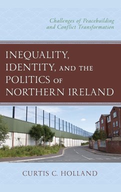 Inequality, Identity, and the Politics of Northern Ireland - Holland, Curtis C.