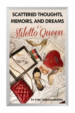 Scattered Thoughts, Memoirs, and Dreams of a Stiletto Queen - Thebaud-Brierre, Sybil