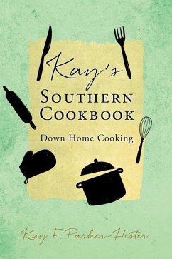 Kay's Southern Cookbook: Down Home Cooking - Parker-Hester, Kay F.