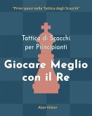 Tattica di Scacchi per Principianti, Giocare Meglio con il Re