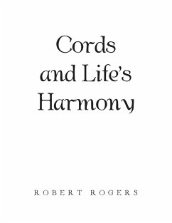 Cords and Life's Harmony - Rogers, Robert