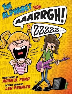 The Alphabet from AAARRGH! to ZZzzz... - Ford, Adam B.