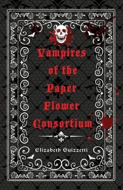 Vampires of the Paper Flower Consortium - Guizzetti, Elizabeth