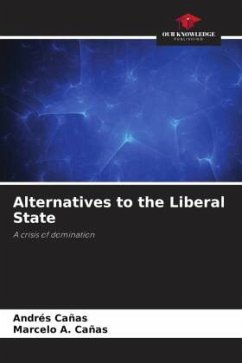 Alternatives to the Liberal State - Cañas, Andrés;Cañas, Marcelo A.
