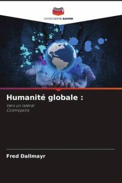 Humanité globale : - Dallmayr, Fred