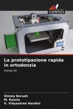 La prototipazione rapida in ortodonzia - Boruah, Shiney;Russia, M.;Nandini, V. Vidyashree