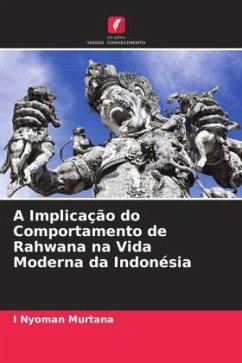 A Implicação do Comportamento de Rahwana na Vida Moderna da Indonésia - Murtana, I Nyoman