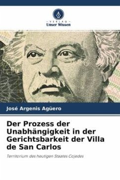 Der Prozess der Unabhängigkeit in der Gerichtsbarkeit der Villa de San Carlos - Agüero, José Argenis