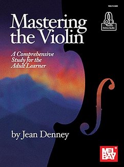 Mastering the Violin a Comprehensive Study for the Adult Learner - Denney, Jean
