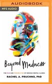 Beyond Madness: The Pain and Possibilities of Serious Mental Illness