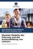 Mentale Modelle der Führung und der Erstausbildung von Lehrern