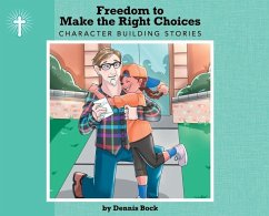Freedom to Make the Right Choice - Bock, Dennis A.
