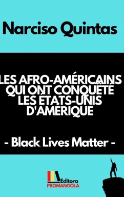 LES AFRO-AMÉRICAINS QUI ONT CONQUÊTÉ LES ÉTATS-UNIS D'AMÉRIQUE - Narciso Quintas - Quintas, Narciso