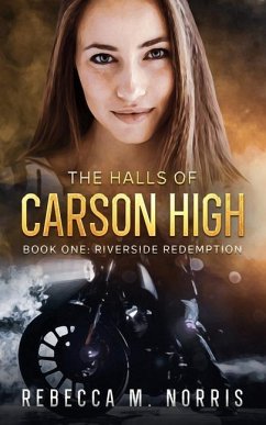 The Halls of Carson High: Book One: Riverside Redemption - Norris, Rebecca M.