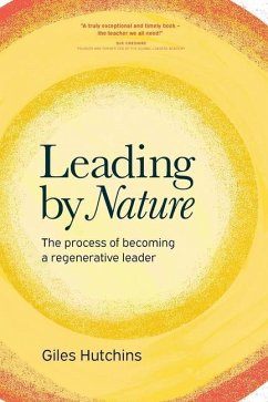 Leading by Nature: The Process of Becoming A Regenerative Leader - Hutchins, Giles