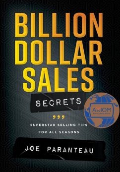 Billion Dollar Sales Secrets: Superstar Selling Tips For All Seasons - Paranteau, Joe