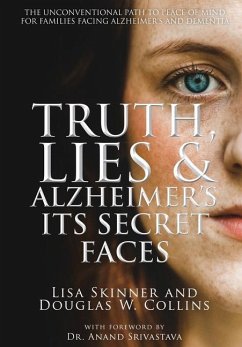 Truth, Lies & Alzheimer's - Skinner, Lisa; Collins, Douglas W