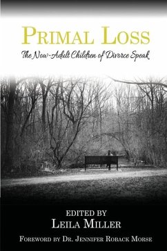 Primal Loss: The Now-Adult Children of Divorce Speak - Miller, Leila