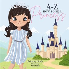 A-Z How to Be a Princess: Volume 1 - Finch, Brittany