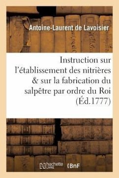 Instruction sur l'établissement des nitrières et sur la fabrication du salpêtre, publiée - de Lavoisier, Antoine-Laurent