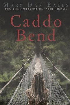 Caddo Bend: Book One: Introducing Dr. Maggie McKinley - Eades, Mary Dan