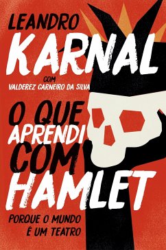 O que aprendi com Hamlet - Karnal, Leandro