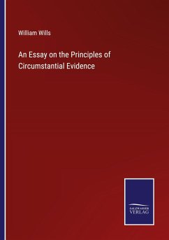 An Essay on the Principles of Circumstantial Evidence - Wills, William