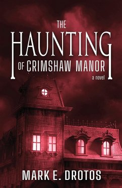 The Haunting of Crimshaw Manor - Drotos, Mark E.