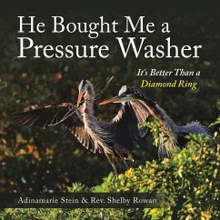 He Bought Me a Pressure Washer - Stein, Adinamarie; Rowan, Rev. Shelby