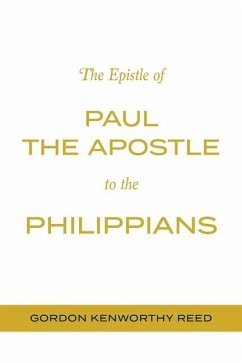 The Epistle of Paul the Apostle to the Philippians - Reed, Gordon Kenworthy