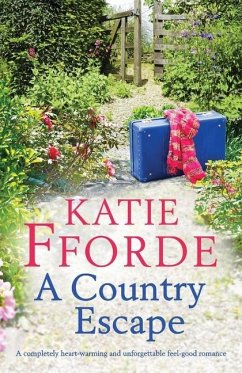 A Country Escape: A completely heart-warming and unforgettable feel-good romance - Fforde, Katie