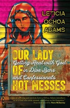 Our Lady of Hot Messes - Adams, Leticia Ochoa