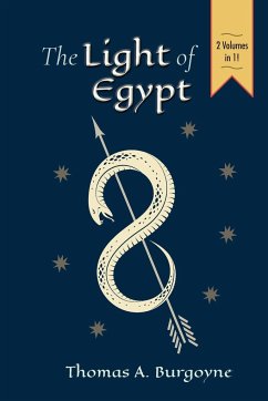 The Light of Egypt; Or, the Science of the Soul and the Stars [Two Volumes in One] - Burgoyne, Thomas H.
