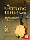 Early 5-String Banjo Solos in Historic 19th Century Stroke, Clawhammer and Guitar Styles