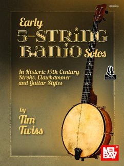 Early 5-String Banjo Solos in Historic 19th Century Stroke, Clawhammer and Guitar Styles - Twiss, Tim