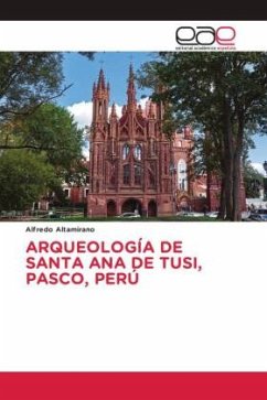 ARQUEOLOGÍA DE SANTA ANA DE TUSI, PASCO, PERÚ