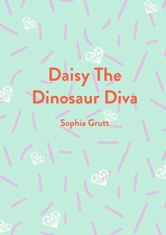 Daisy The Dinosaur Diva - Grutt, Sophia