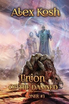 Union of the Damned (Loner Book #3): LitRPG Series - Kosh, Alex