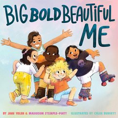 Big Bold Beautiful Me: A Story That's Loud and Proud and Celebrates You! - Yolen, Jane; Stemple-Piatt, Maddison