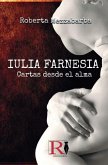 IULIA FARNESIA - Cartas desde el alma: La auténtica historia de Giulia Farnese
