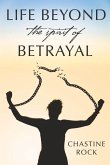 Life Beyond the Spirit of Betrayal