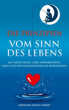 Die Prinzipien vom Sinn des Lebens - Führer, Bernhard