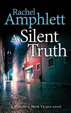 A Silent Truth: A Detective Mark Turpin murder mystery - Amphlett, Rachel