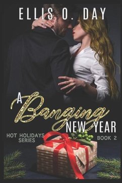 A Banging New Year: A steamy, alpha male, romantic comedy - Day, Ellis O.