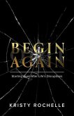 Begin Again: Starting Over After Life's Disruptions