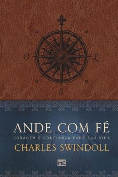 Ande com fé: Coragem e confiança para sua vida - Swindoll, Charles