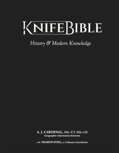 Knife Bible: History & Modern Knowledge Volume 1 - Gis, A. J. Cardenal Ict; Steel, Sharon